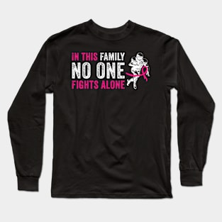 In this family no one fights alone breast cancer Long Sleeve T-Shirt